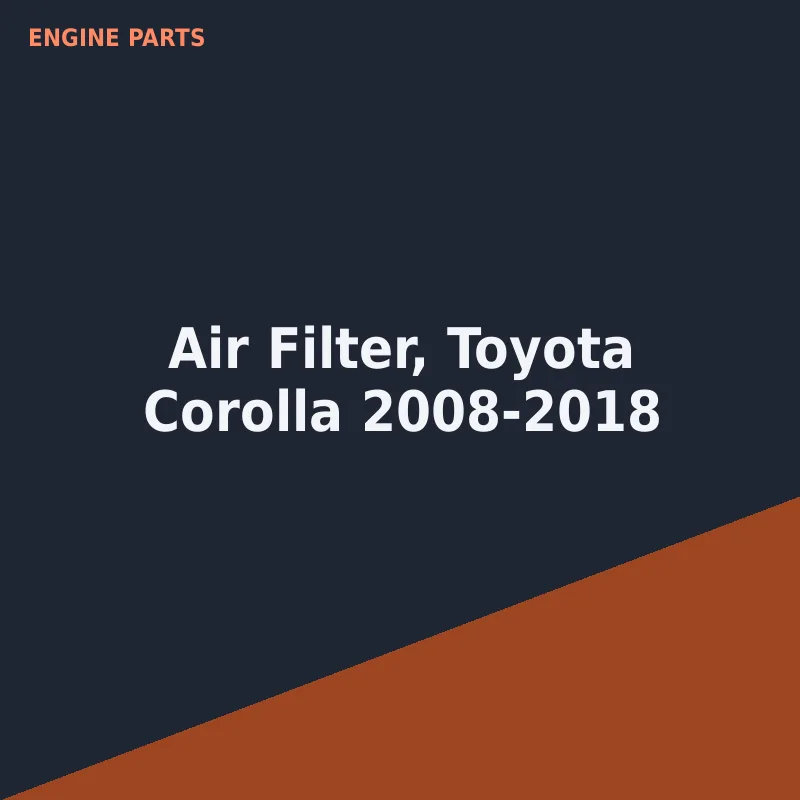 Air Filter, Toyota Corolla 2008-2018